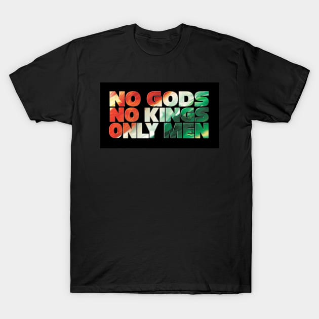 No gods no kings only men T-Shirt by SAN ART STUDIO 